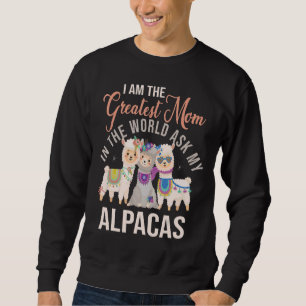 Ich bin die Beste Mama der Welt, die meine Alpacas Sweatshirt