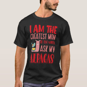 Ich bin die Beste Mama der Welt, die meine Alpacas T-Shirt