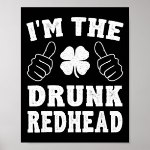 Ich bin die betrunkene Rothaarige Lustiger St Patr Poster