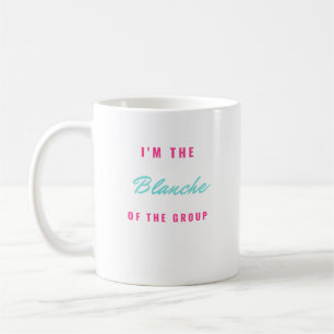 Ich bin die Blanche der Gruppe Kaffeetasse