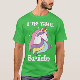 Ich bin die Braut Einhorn Junggesellinnenabschied T-Shirt