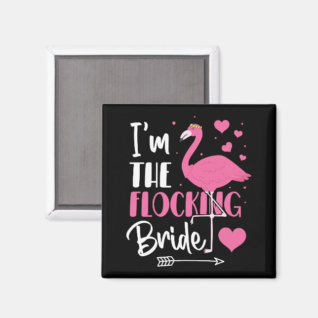 Ich bin die Braut mit der Herde - Flamingo Jungges Magnet (Vorderseite/Rückseite)