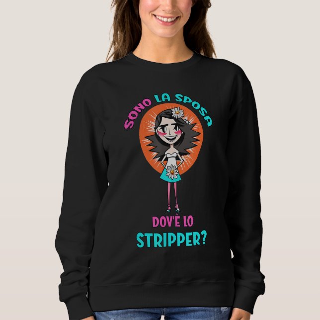 Ich bin die Braut, wo die Stripper-Brautparty ist Sweatshirt (Vorderseite)