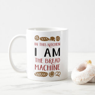 Ich bin die Brot-Maschine Kaffeetasse