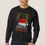 Ich bin die Crafty Rentier Christmas Pajamas Famil Sweatshirt<br><div class="desc">Ich bin die Crafty Rentier Weihnachten Pajamas Familie Weihnachten Weihnachten Weihnachten</div>