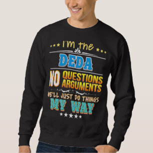 Ich bin die Deda No Questions, die wir einfach tun Sweatshirt