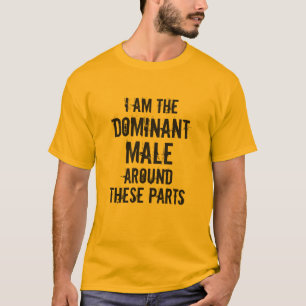 "ICH BIN DIE DOMINANTE MÄNNERIN UM DIESE TEILE" T-Shirt