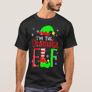 Ich bin die dramatische Elf-Weihnachtself-Matching T-Shirt