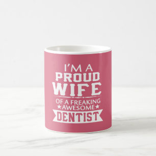 Ich bin die EHEFRAU DES STOLZEN ZAHNARZTES Tasse
