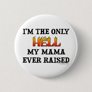 Ich bin die einzige Hölle, die mein moma überhau Button