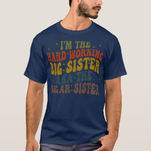 ich bin die fleißige große Schwester aka die Zucke T-Shirt