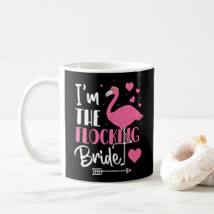 Ich bin die Flocking Braut Flamingo Junggesellinne Kaffeetasse