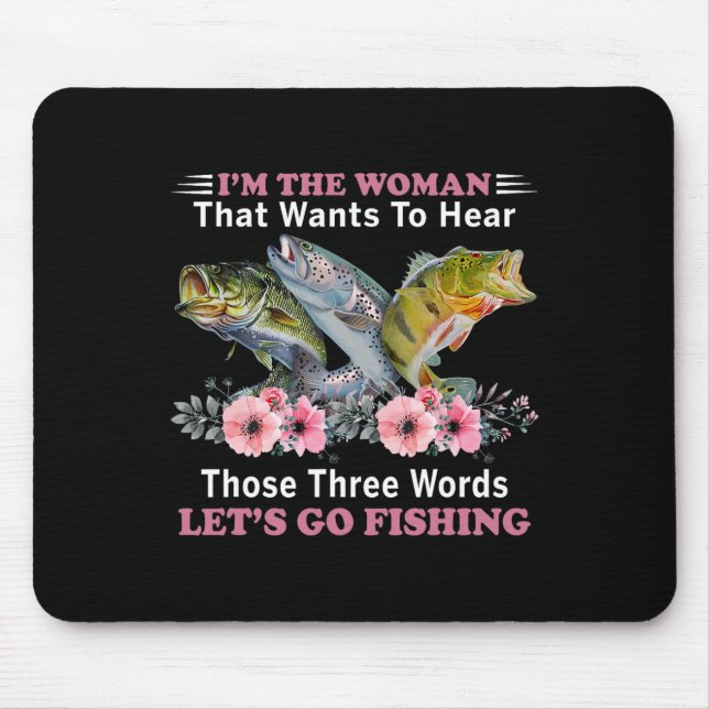 Ich bin die Frau, die diese drei Worte hören will Mousepad (Vorne)