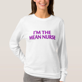 Ich bin die gemeine Krankenschwester T-Shirt