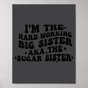 Ich bin die hart arbeitende große Schwester, auch  Poster