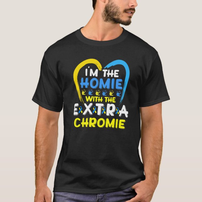 Ich bin die Heimat mit dem Extra-Chromie-Down-Synd T-Shirt (Vorderseite)