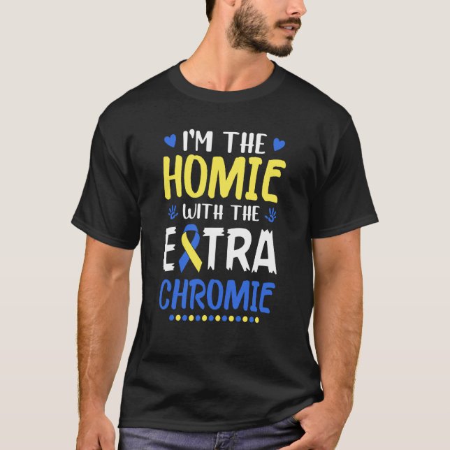 Ich bin die Heimat mit dem Extra-Chromie-Down-Synd T-Shirt (Vorderseite)