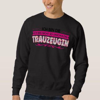 Ich Bin Die Ich Bin Trauzeugin Bridesmaid Sweatshirt