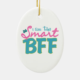 Ich bin die intelligente BESTE FREUNDIN Keramik Ornament