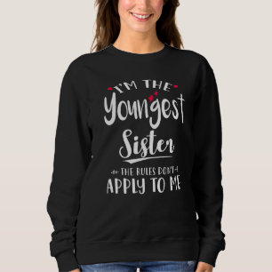 Ich bin die jüngste Schwester, auf die die Regeln Sweatshirt