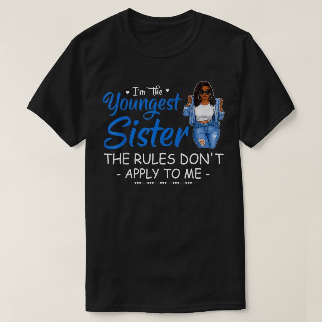 Ich bin die jüngste Schwester, auf die die Regeln  T-Shirt (Design vorne)