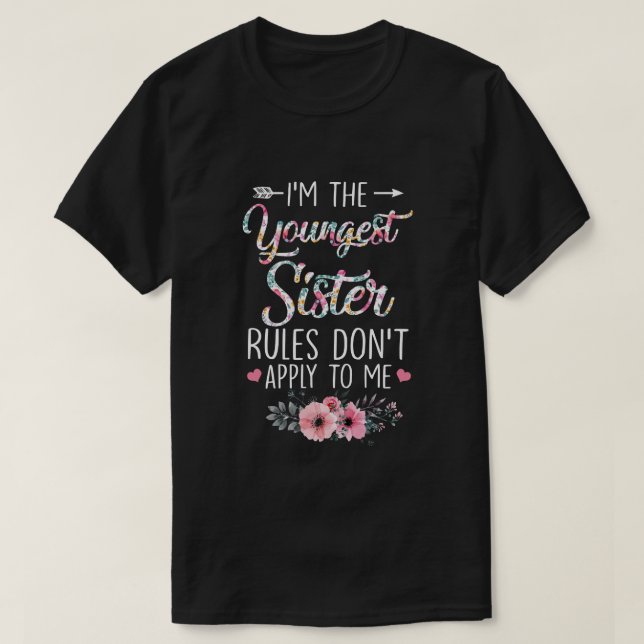 Ich bin die jüngste Schwester, auf die die Regeln  T-Shirt (Design vorne)