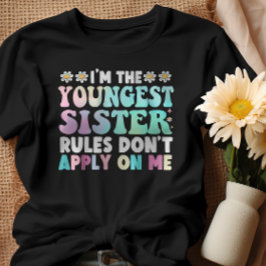 Ich bin die jüngste Schwester-Regel, die auf mich  T-Shirt