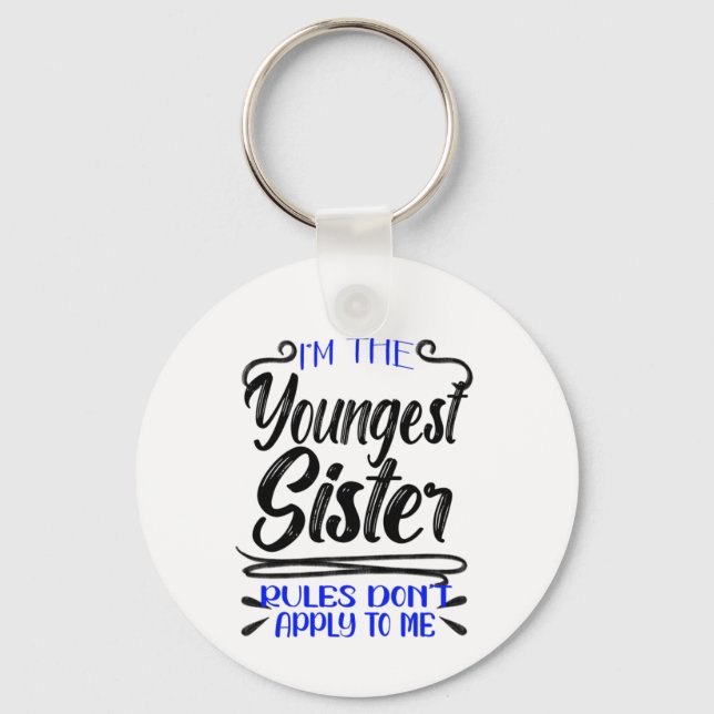 Ich bin die jüngste Schwester-Regel, die für mich  Schlüsselanhänger (Vorderseite)