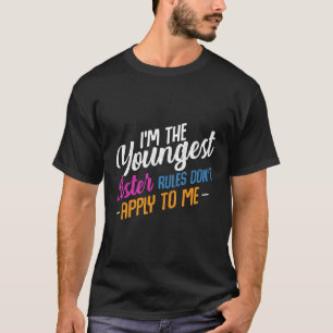 Ich bin die jüngste Schwester-Regel, die für mich  T-Shirt