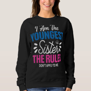 Ich bin die jüngste Schwester-Regel schläft nicht  Sweatshirt