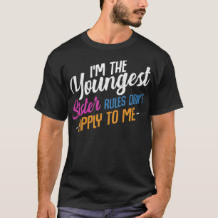 Ich bin die jüngste Schwester Regeln gelten nicht T-Shirt