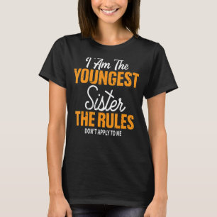 Ich bin die Jüngste Schwester Regeln kämpfen mir n T-Shirt