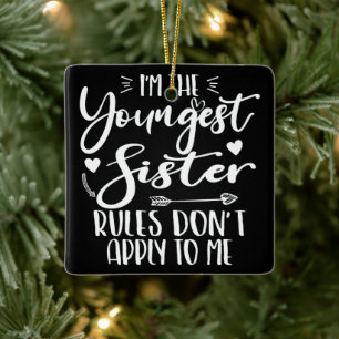 Ich bin die jüngste Schwester Sarkasmus Liebhaber  Keramikornament