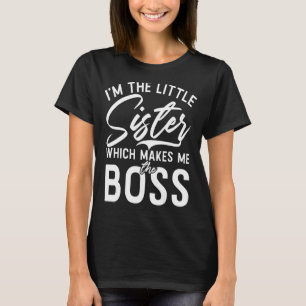 Ich bin die kleine Schwester, die mich zum Boss Li T-Shirt