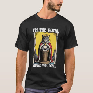 Ich bin die königliche, du bist die loyale süße Ka T-Shirt