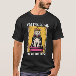 Ich bin die königliche, du bist die treue Katzenst T-Shirt