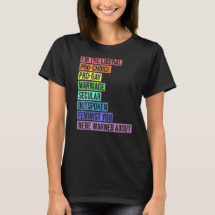 Ich bin die liberale Pro-Wahl, vor der Sie gewarnt T-Shirt