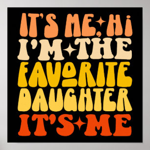 Ich bin die Lieblings-Tochter. Ich bin lustig Poster