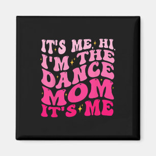 Ich bin die Mama des Tanzes. Ich bin Muttertag Magnet
