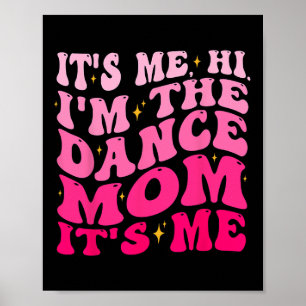 Ich bin die Mama des Tanzes. Ich bin Muttertag Poster