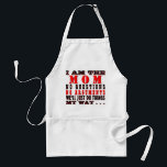 Ich bin die Mama Schürze<br><div class="desc">Einzigartige,  trendige,  modische und originelle Schürze mit lustigem Zitat "I Am The Mama,  No Questions,  No Arguments,  We just Do Things,  My Way" in Schwarz und Rot. Spaß zum Geburtstag,  Muttertag oder Weihnachten. Besonders humorvoll für die Mutter,  die immer "Weil ich das sage" sagt.</div>