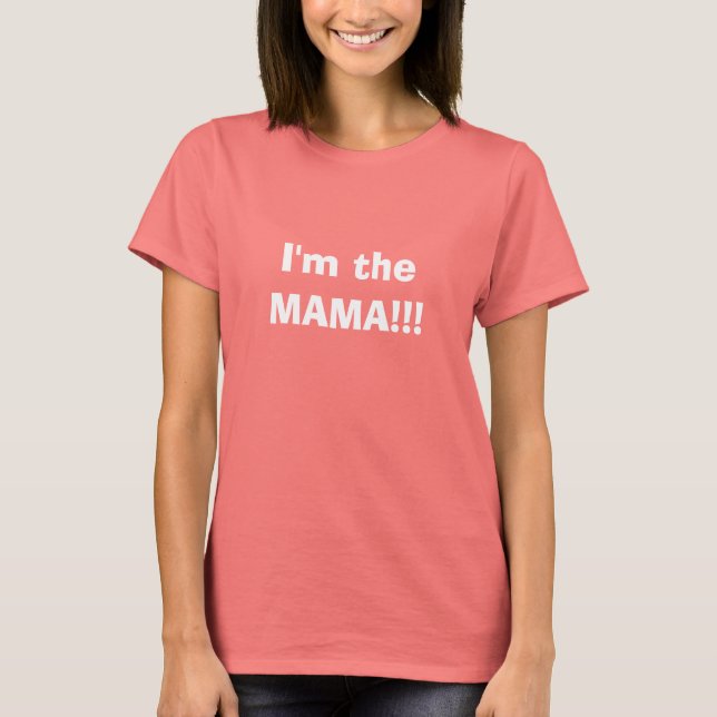 Ich bin die Mama T-Shirt (Vorderseite)