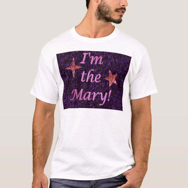 "Ich bin die Mary! " T-Shirt (Vorderseite)