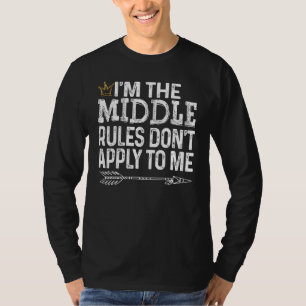 Ich bin die Mittlere Regel Gilt nicht für mich T-S T-Shirt