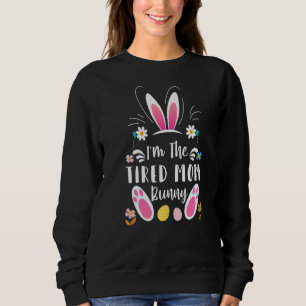 Ich bin die müde Mama Bunny Matching Family Osterf Sweatshirt