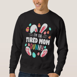 Ich bin die müde Mama Bunny Matching Family Osterf Sweatshirt