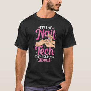Ich bin die Nageltechnikerin, die sie dir von Nage T-Shirt