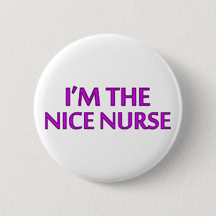 Ich bin die Nizza Krankenschwester Button