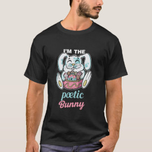 Ich bin die poetische Kaninchen glückliche Kaninch T-Shirt