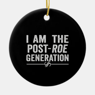 Ich bin die Post Roe Generation Overturn Roe Gift Keramik Ornament